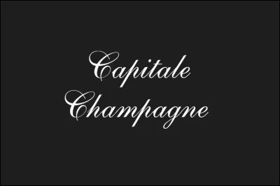 Quelle ville n'est PAS considérée comme étant une capitale du champagne ?
