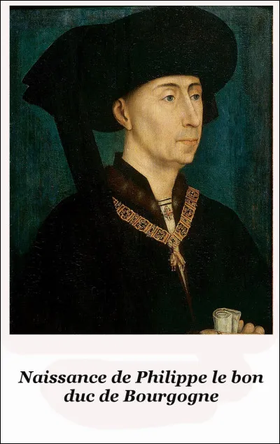 À quand remonte la naissance de Philippe le bon duc de Bourgogne ?