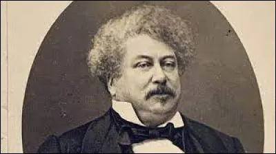 Cet écrivain du XIXe siècle, auteur de romans célèbres tels que "Les Trois Mousquetaires", ou "Le Comte de Monte-Cristo", se nomme ...