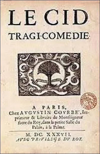 Ce 5 janvier, Pierre Corneille crée sa pièce de théâtre "le Cid" : c'était en ...
