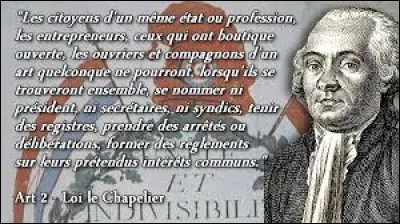 Ce 14 juin, la loi Le Chapelier interdit tout groupement professionnel, que ce soit de "maîtres", ou de leurs ouvriers et apprentis. La loi veut s'affranchir des corporations et des guildes de l'Ancien Régime, mais touche les associations d'ouvriers, interdisant de fait pour longtemps les syndicats : c'était en ...