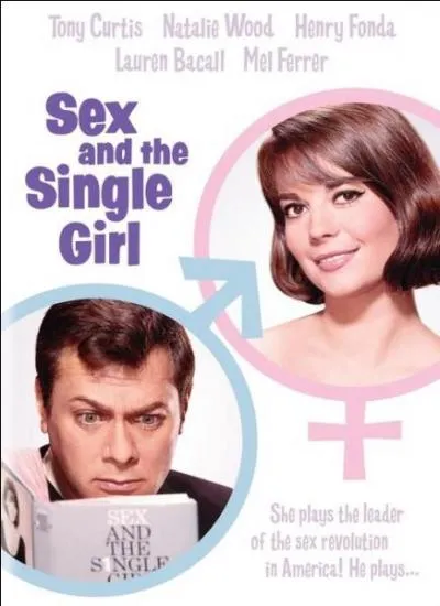 'Sex and the single girl' est le titre d'une comdie des annes 60 avec Natalie Wood et Tony Curtis, qui devient en franais... ?