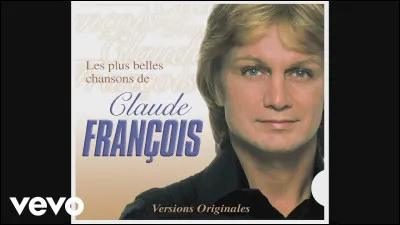 Quelle chanson n'appartient pas à Claude François ?