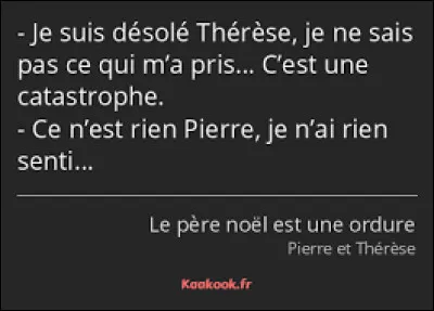 Avec qui Pierre a-t-il une liaison sexuelle, après une crise de panique de la personne en question ?