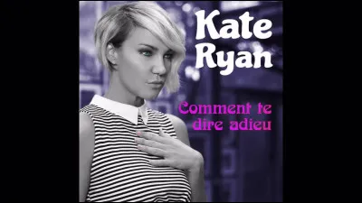Dans une chanson, qui se demandait "Comment te dire adieu" ?