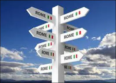 Quelle est la signification de l'expression "Toutes les routes mènent à Rome" ?