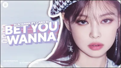 Avec qui les Blackpink ont-elles chanté ''Bet You Wanna'' ?