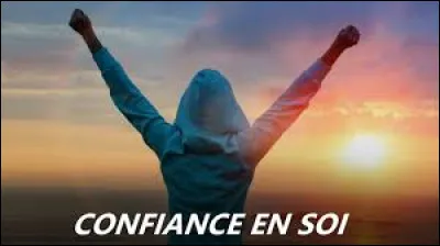 As-tu confiance en toi ?