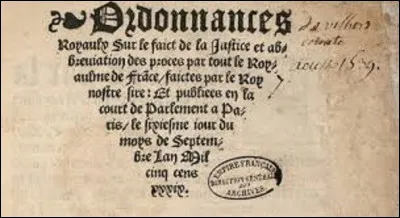 En août 1539, est signée à Villers-Cotterêts, l'ordonnance sur le fait de la justice et qui à l'heure actuelle est toujours en cours. Quel roi de France a ratifié ce document ?