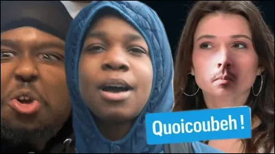 As-tu déjà dit "quoicoubaka" ou des alternatives ?