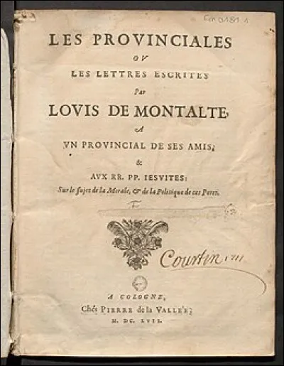 Qui est l'auteur de " Les Provinciales ", ensemble de dix-huit lettres publiées entre janvier 1656 et mars 1657 ?
