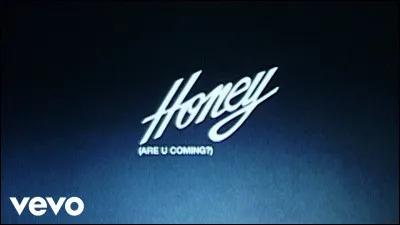 Quel groupe a produit la chanson ''Honey (Are U Coming ?)
