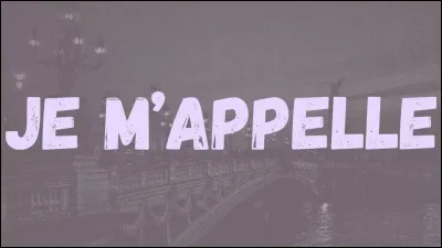 Comment dit-on : "Je m'appelle'' ?