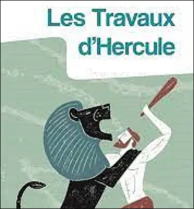 Combien de travaux, le demi-dieu ''Hercule'' dut-il accomplir ?