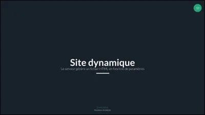 Vrai ou faux : le HTML suffit à lui tout seul pour créer des pages dites "dynamiques".