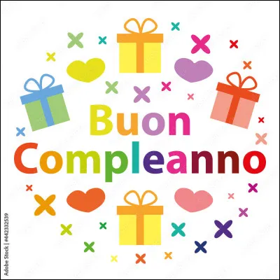 Langues étrangères : 
En quelle langue cette phrase est-elle écrite : "Buon compleanno !" ?
