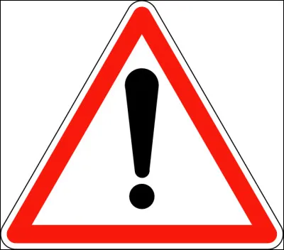 Quelle est la signification du panneau de signalisation triangulaire blanc, avec des bords rouges et un point d'exclamation au centre ?