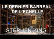 Quiz Une nouvelle de Stephen King - Le dernier barreau de l'chelle