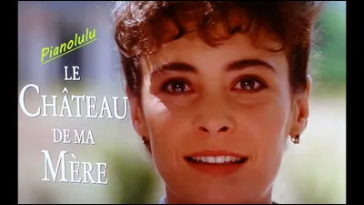 Qui est le réalisateur du film "Le CHÂteau de ma mère" ?