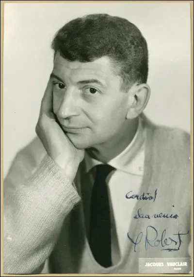 Yves Robert a joué dans plusieurs de ses films et dans de nombreux films de ses confrères . Il est un chef d'orchestre dirigeant l'orchestre en public, dans le film... ?