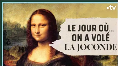 Le tableau de "La Joconde" a déjà été volé, quand ?