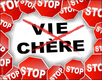 La vie est vraiment de plus en plus chère. Stop !