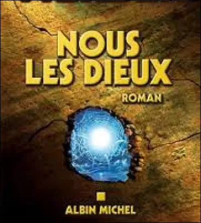 Quel écrivain a publié le roman ''Nous les dieux'', en 2004 ?