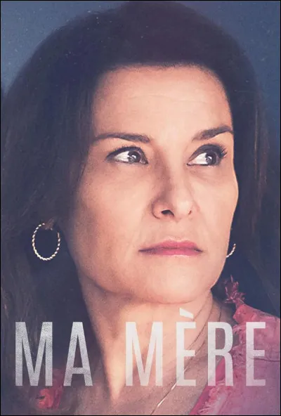 Quelle actrice est à l'affiche du film " Ma mère" ?