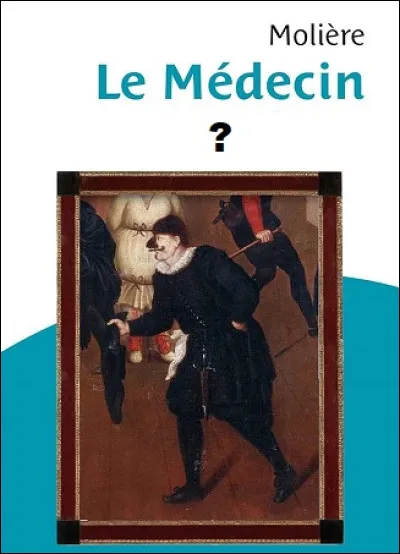 Complétez le titre de la farce composée par Molière : ''Le Médecin...''.