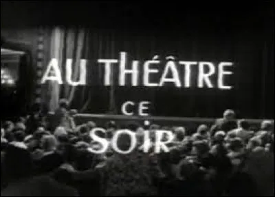 Qui était le réalisateur de ''Au Théâtre ce soir'' diffusé pour la première fois en 1966 ?