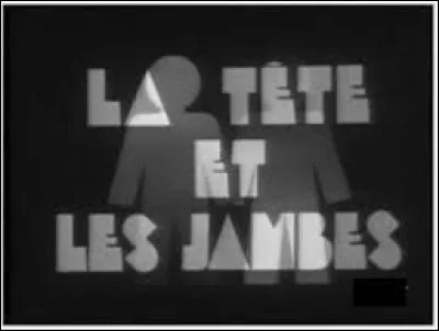 Qui a présenté le jeu télévisé ''La Tête et les Jambes'' de 1960 à 1976 ?