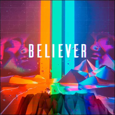 Qui chante "Believer" en 2017 ?