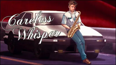"Careless Whisper" est une chanson de ...