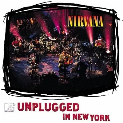 Quelle est la particularité de l'album "MTV Unplugged in New York" ?