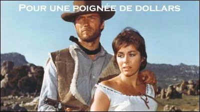 Qui est le réalisateur du film "Pour une poignée de dollars" ?