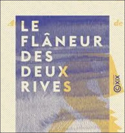 En 1918, quel poète a écrit la chronique intitulée ''Le Flâneur des deux rives'' ?