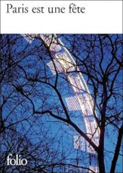 Qui a écrit ce récit autobiographique intitulé ''Paris est une fête'', qui fut publié de manière posthume en 1964 ?