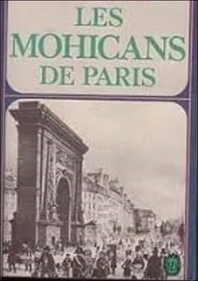 Entre 1854 et 1859, quel romancier a publié le roman nommé ''Les Mohicans de Paris'' ?