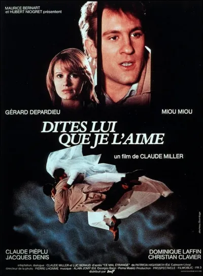 "Dites-lui que je l'aime" est un film réalisé par Claude Miller.