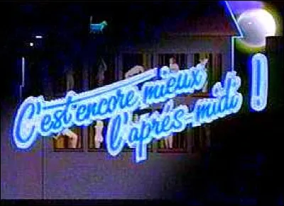 Qui présentait "Cest encore mieux laprès-midi" de 1985 à 1987 ?