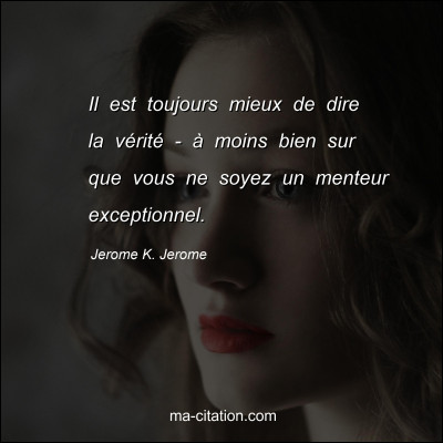 Pour toi, une journée sans mensonge, c'est...