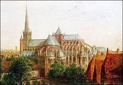 Cette grande cathédrale gothique a été affectée au culte constitutionnel en 1791 puis vendue à des marchands, convertie en entrepôt, et démolie pour que la pierre soit vendue : de quelle cathédrale s'agit-il ?