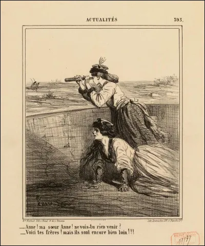 "Anne, ma soeur Anne, ne vois-tu rien venir", c'est dans le conte... ?