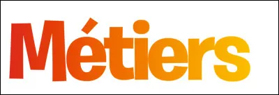 Quel métier exerces-tu ou veux-tu exercer plus tard parmi ces propositions ?