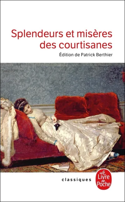 Lequel a écrit la tétralogie Splendeurs et misères des courtisanes ?