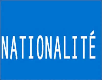 Il possède une double nationalité, française et...