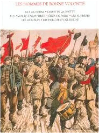Entre 1932 et 1946, quel écrivain a écrit la suite romanesque intitulée ''Les Hommes de bonne volonté'' ?