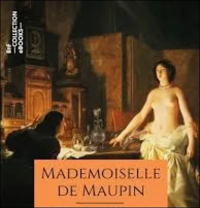 En 1837, quel écrivain a fait paraître le roman intitulé ''Mademoiselle de Maupin'' ?