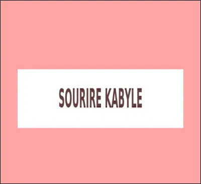 Qu'était ''Le sourire kabyle'' ?