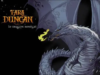 Comment s'appelle le premier dragon que rencontre Tara ?